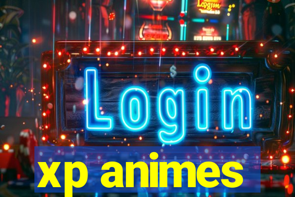 xp animes